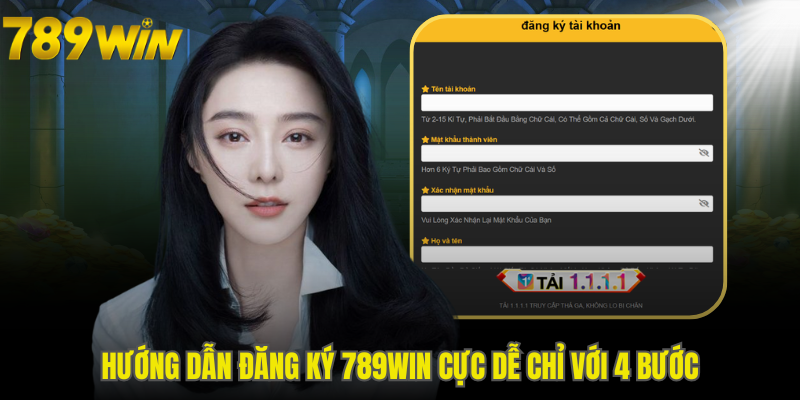 Hướng dẫn đăng ký 789WIN cực dễ chỉ với 4 bước