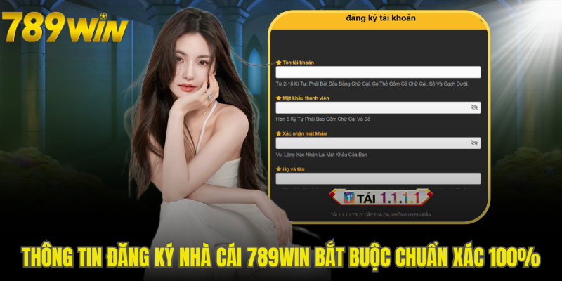 Thông tin đăng ký nhà cái 789WIN bắt buộc chuẩn xác 100%